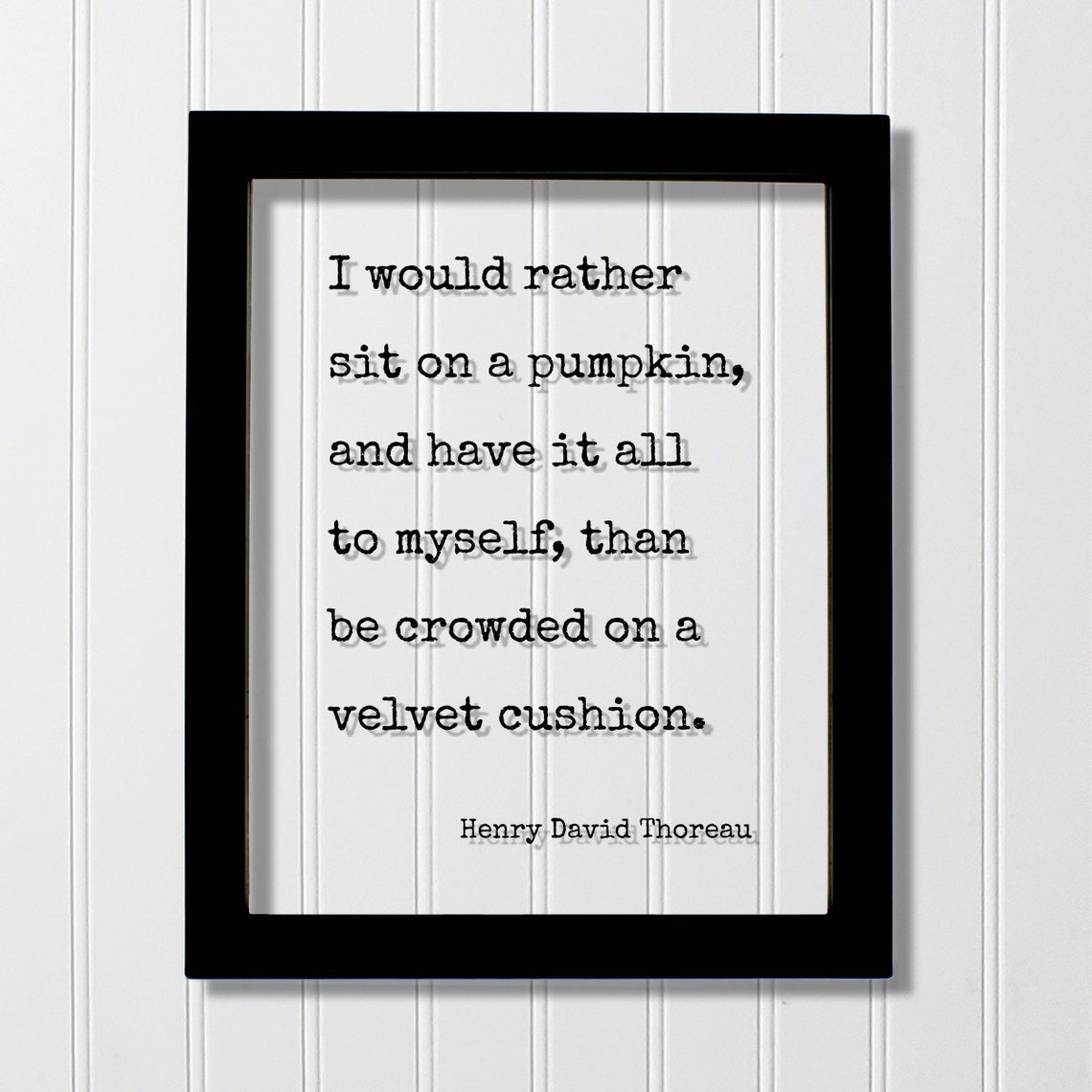 Henry David Thoreau Floating Quote I Would Rather Sit On A Pumpkin And Have It All To Myself Than Be Crowded Velvet Cushion Introvert