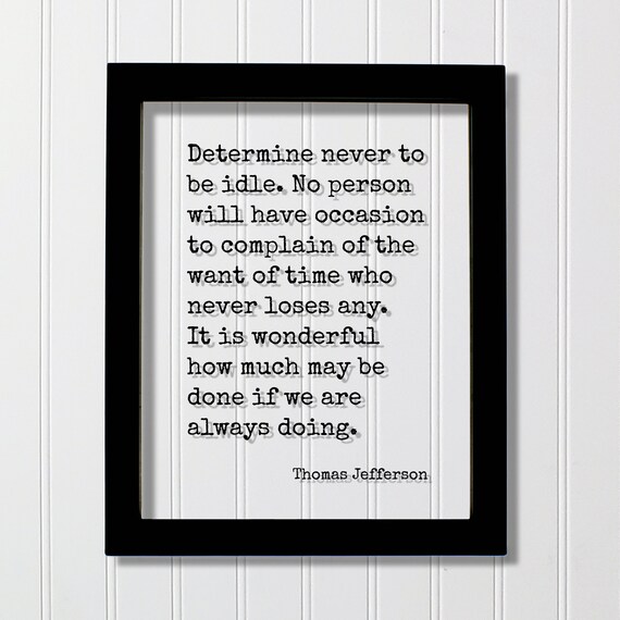 Thomas Jefferson Determine Never To Be Idle Motivational Quote Poster