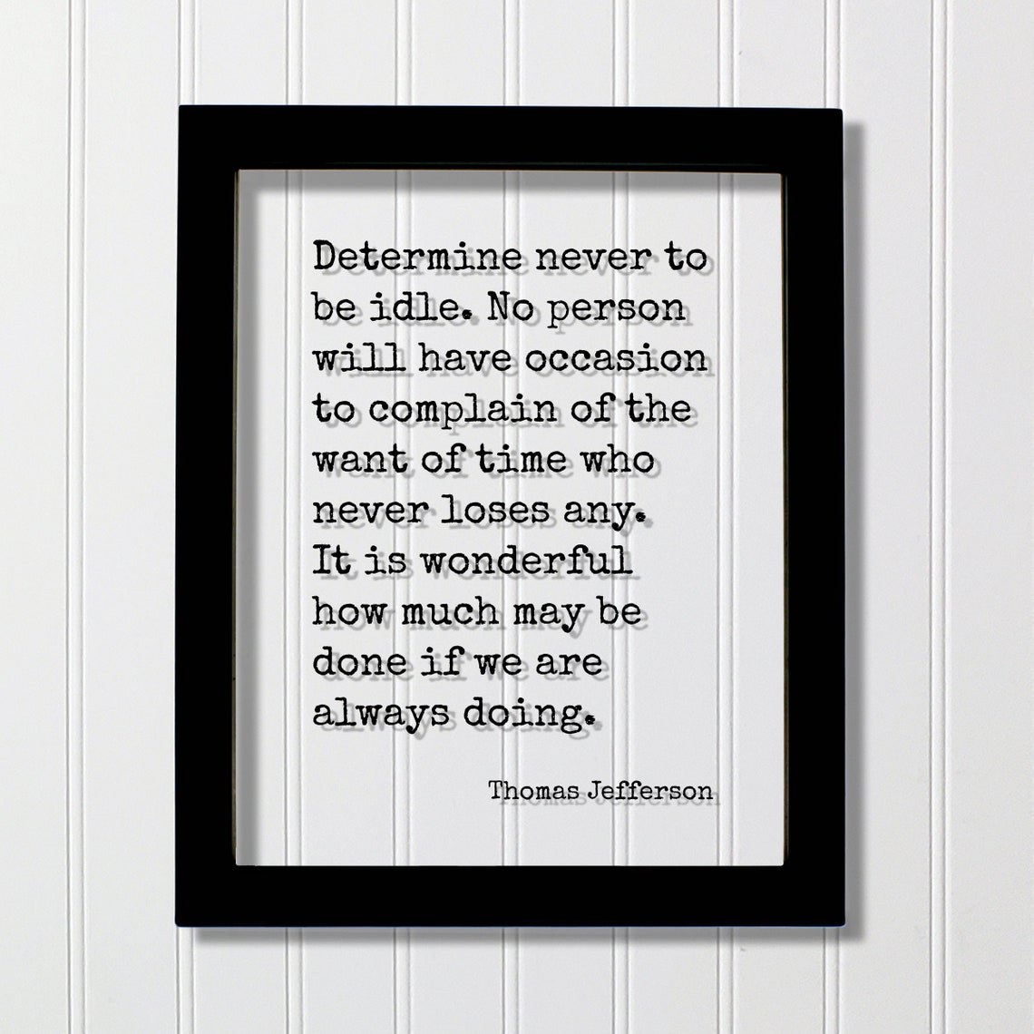 Thomas Jefferson Determine Never To Be Idle Motivational Quote Poster