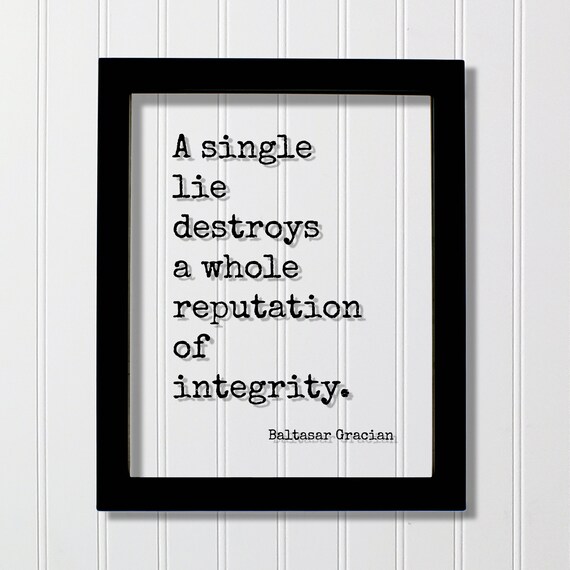 Baltasar Gracian Single Lie Destroys Integrity Quote Wisdom Poster