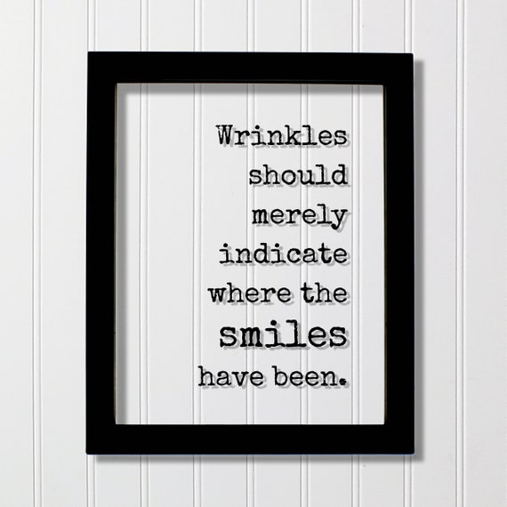 Wrinkles Should Merely Indicate Where The Smiles Have Been Growing Old Age Over Hill Retirement Aging Seniors Floating Quote