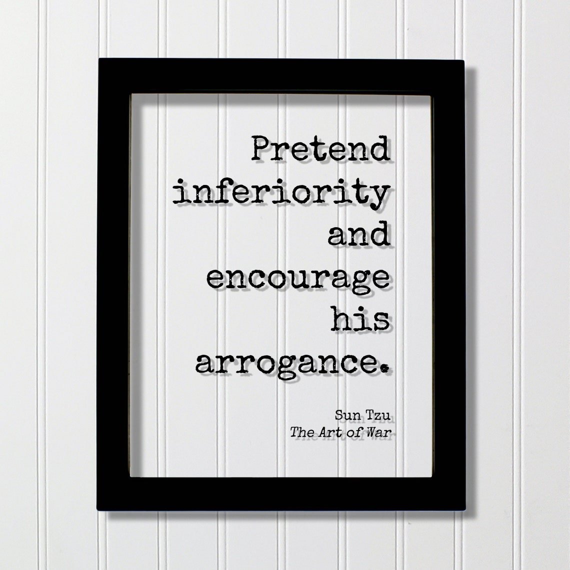 Sun Tzu Pretend Inferiority And Encourage His Arrogance Poster