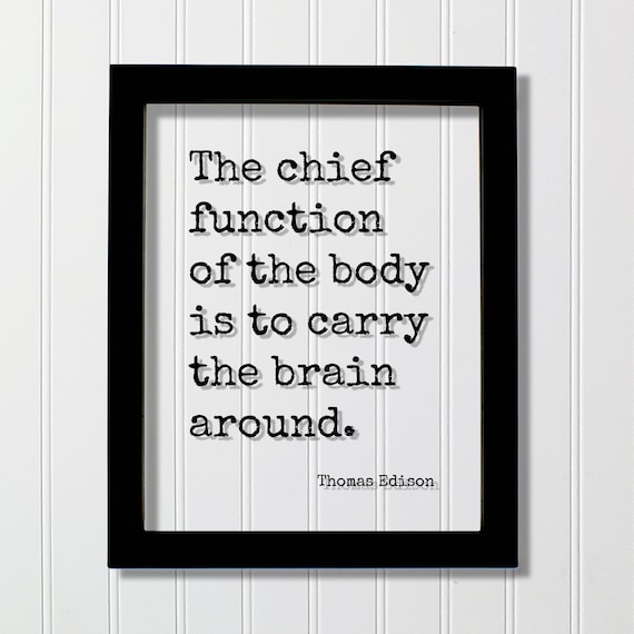 Thomas Edison Chief Function Body Carry the Brain Quote Poster