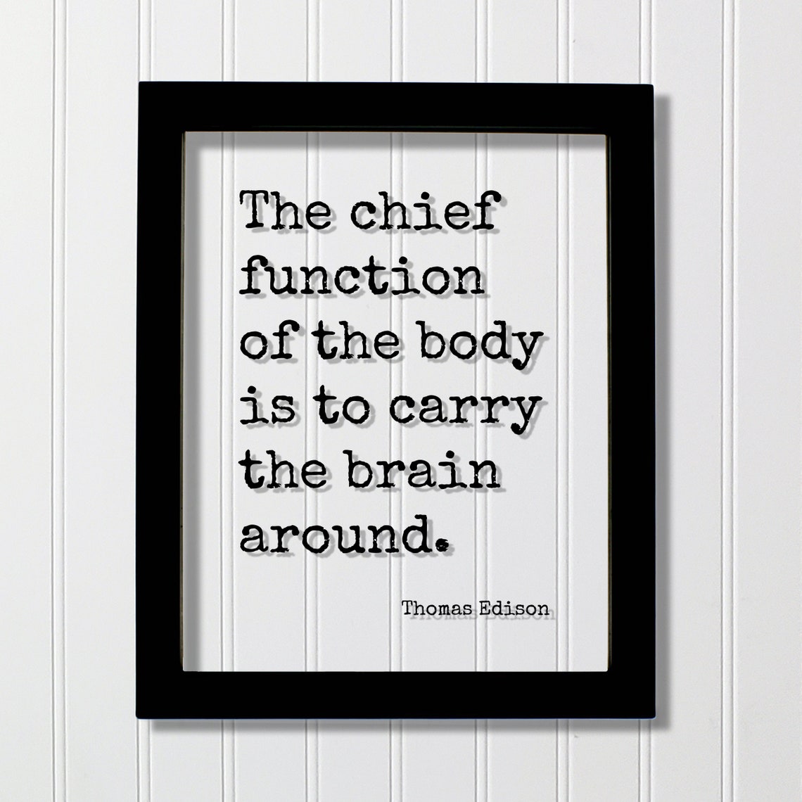 Thomas Edison Chief Function Body Carry the Brain Quote Poster