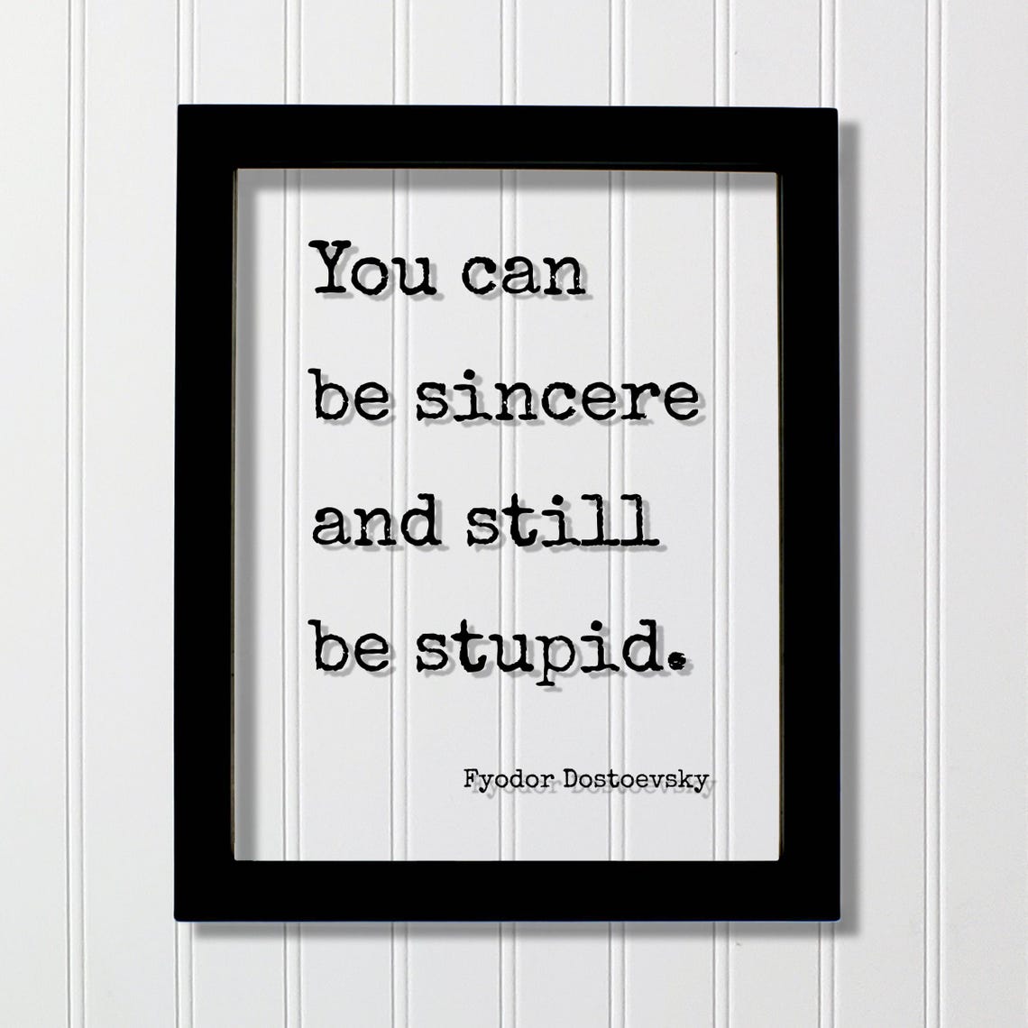 Fyodor Dostoevsky Sincere Yet Still Stupid Quote Glass Poster Art