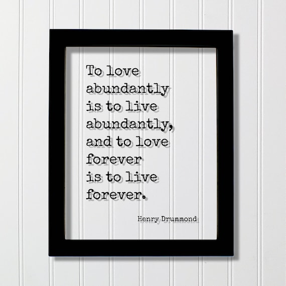 Henry Drummond To Love Abundantly Is to Live Forever Quote Poster