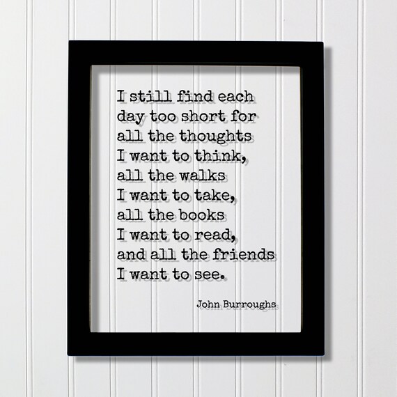 John Burroughs Day Too Short Thoughts Walks Books Quote Poster