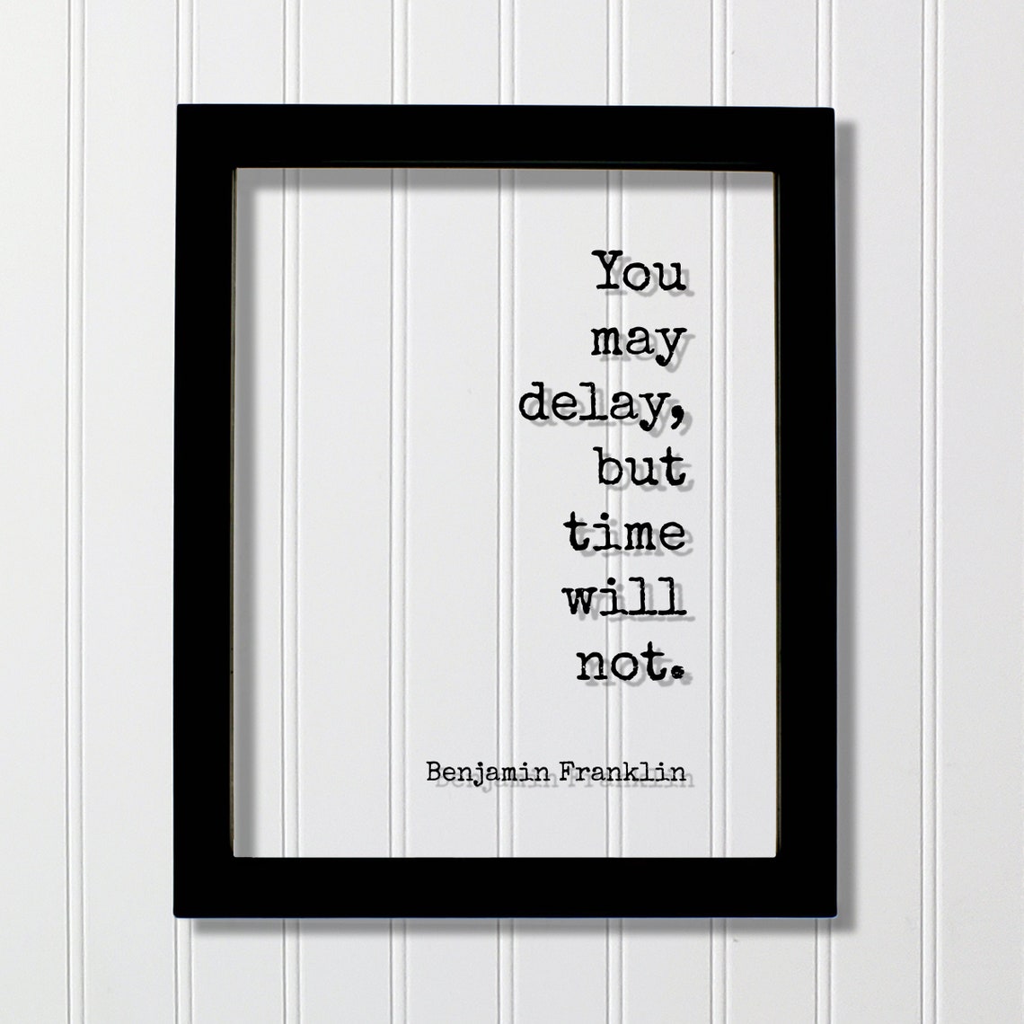 Benjamin Franklin You May Delay But Time Will Not Quote Poster