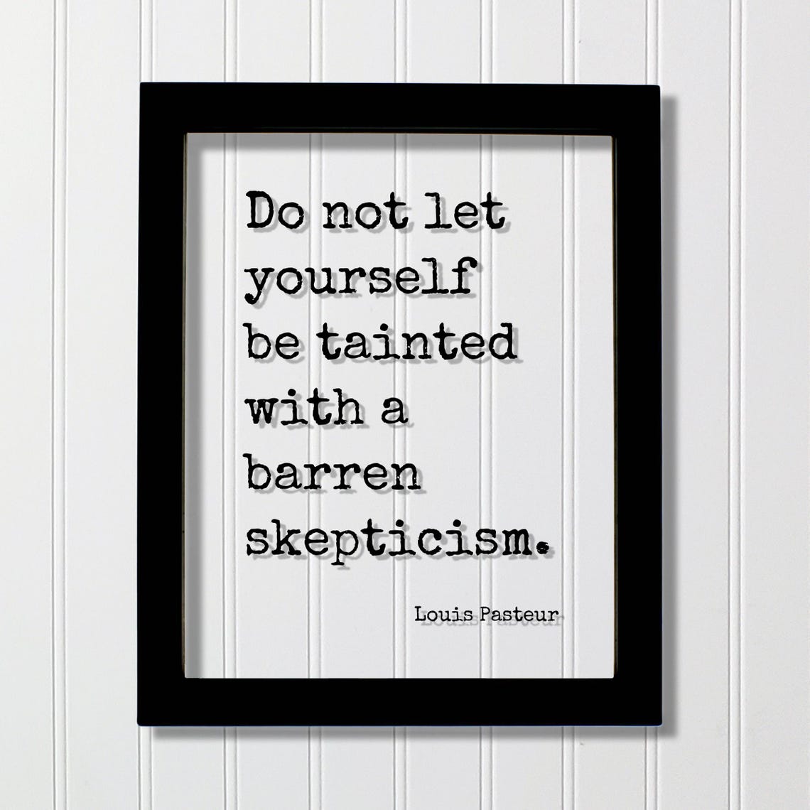Louis Pasteur Floating Quote Do Not Let Yourself Be Tainted With A Barren Skepticism Art Print Thoughts Positive Mindset Meditation