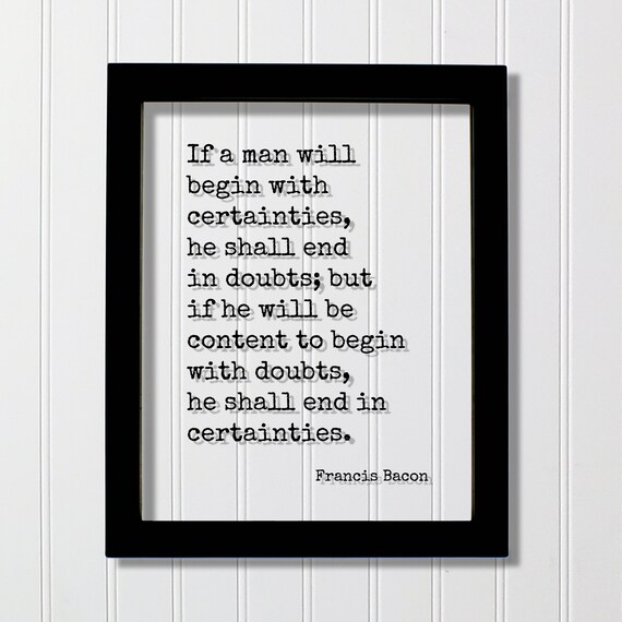 Francis Bacon Doubts and Certainties Wisdom Quote Wall Poster