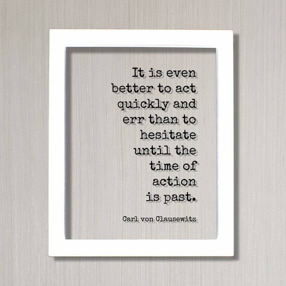 Carl Von Clausewitz Act Quickly And Err Decisive Quote Poster