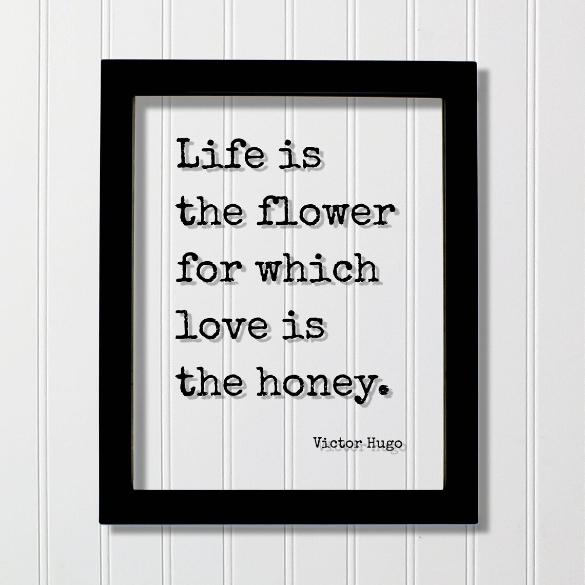 Victor Hugo Life Is the Flower Love Is the Honey Love Quote Poster