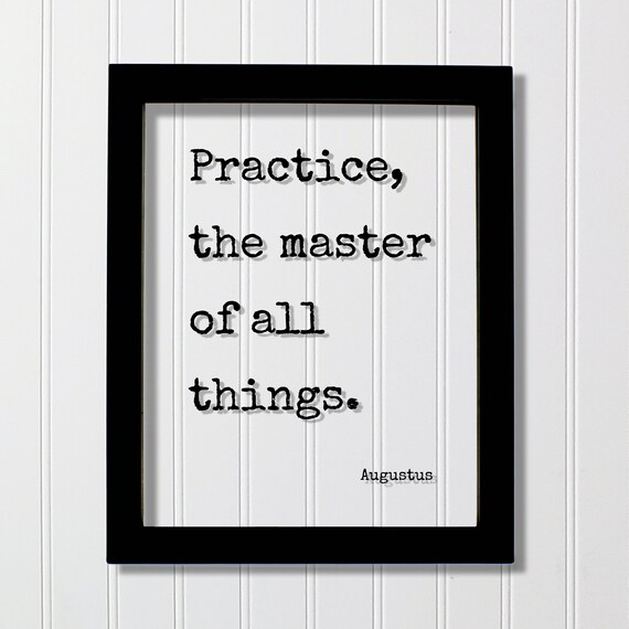 Augustus Practice the Master of All Things Motivational Quote Poster