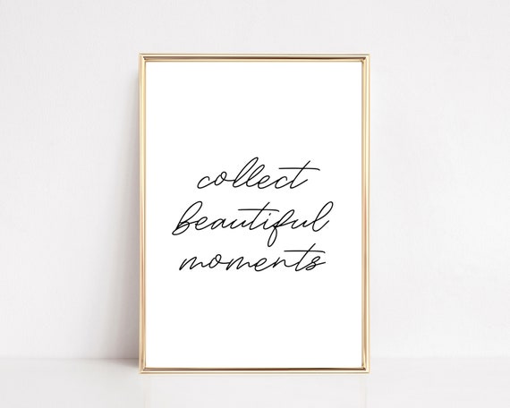 Collect Beautiful Moments Typography Quote Art