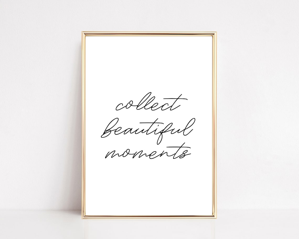 Collect Beautiful Moments Typography Quote Art