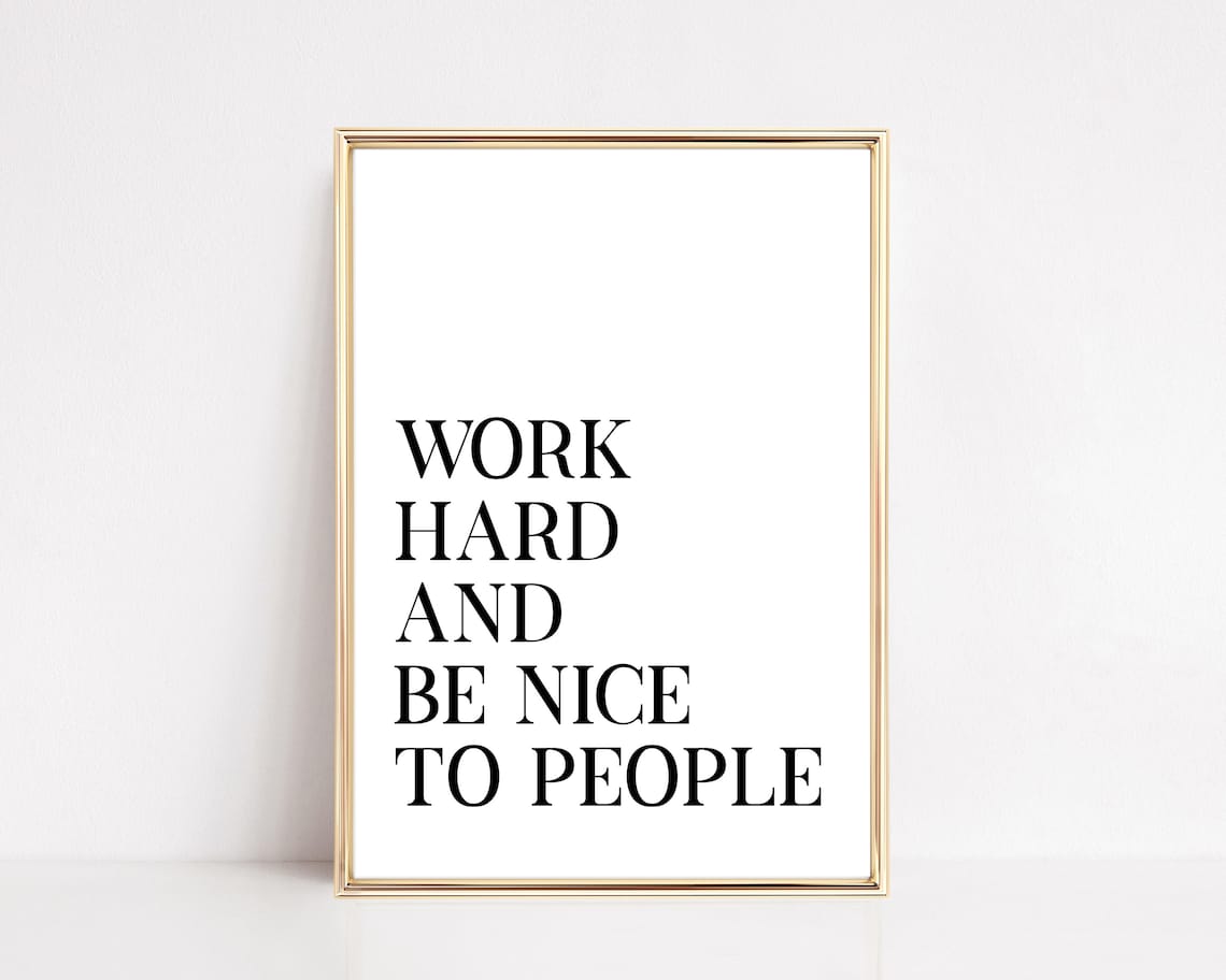 Work Hard And Be Nice To People Art Print
