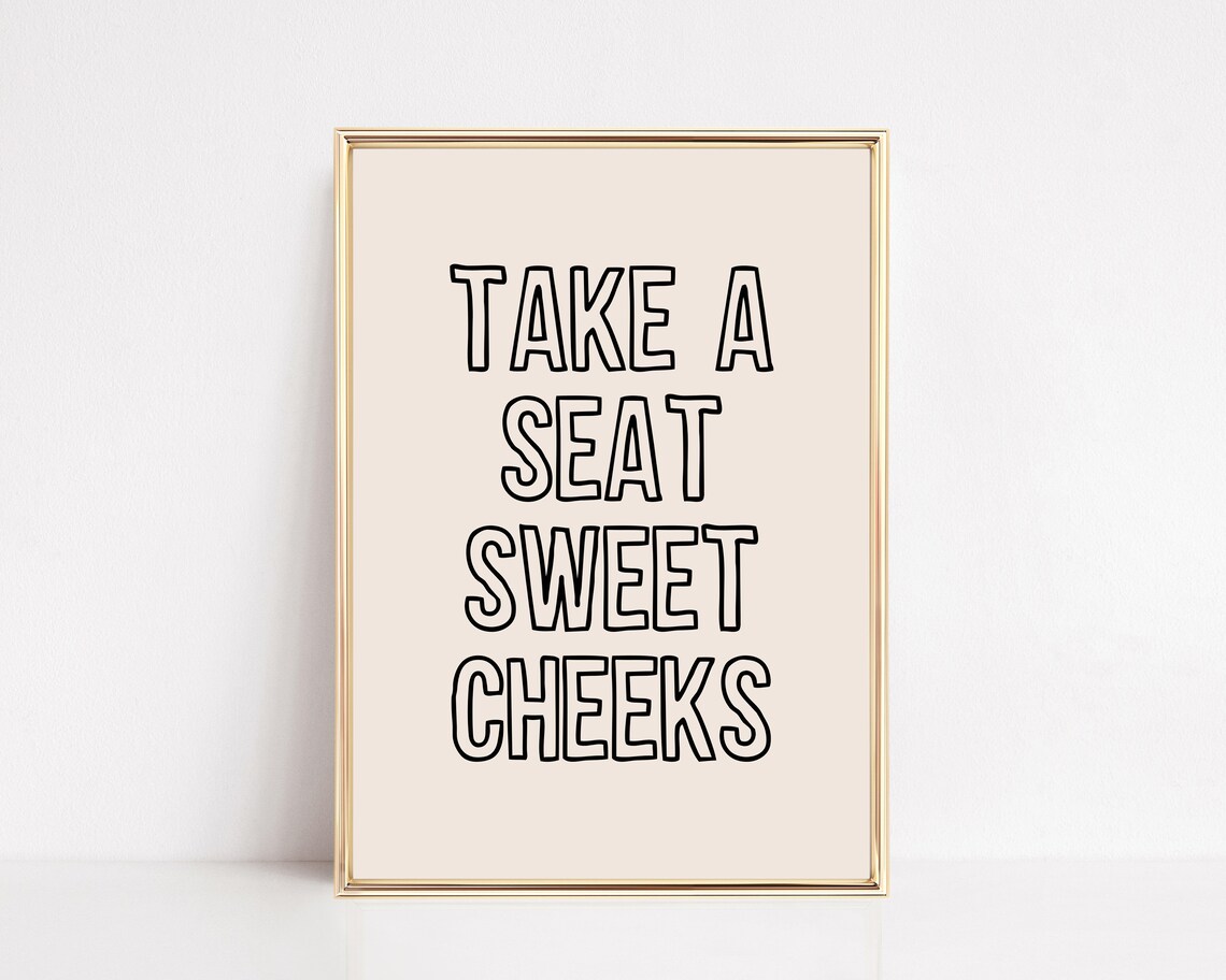 Take A Seat Sweet Cheeks Bathroom Humor Print
