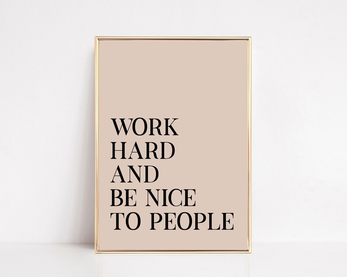 Work Hard And Be Nice To People Home Office Poster