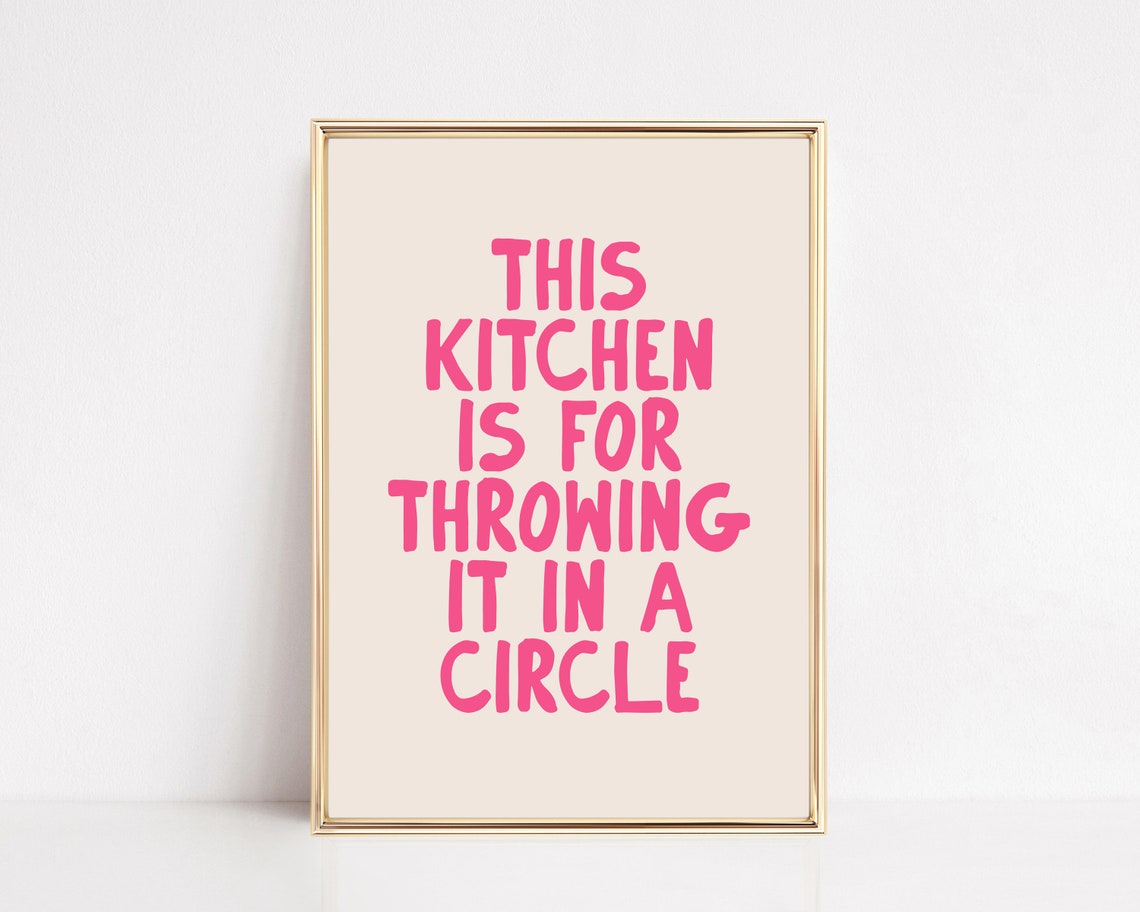 This Kitchen Is For Throwing It In A Circle Funny Pink Quote Wall Art