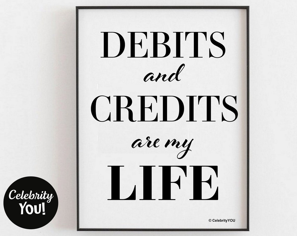 Debits And Credits Are My Life Funny Accountant Quote Poster Gift