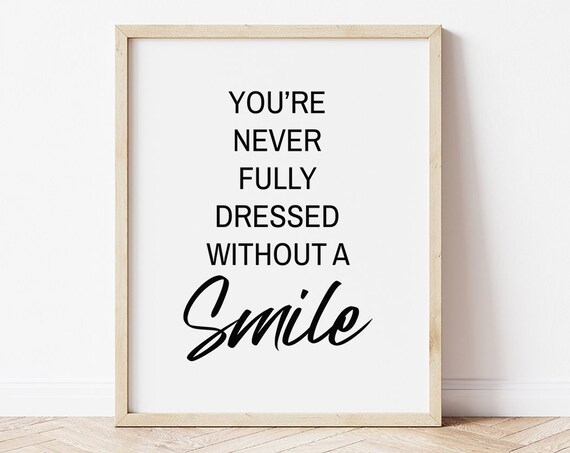 You Are Never Fully Dressed Without A Smile Quote Poster Girls Room Decor