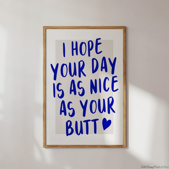 I Hope Your Day Is As Nice As Your Butt Print Blue Grey Bathroom Cute Boho Funky Funny Quote Typography Home Decor Instant Download