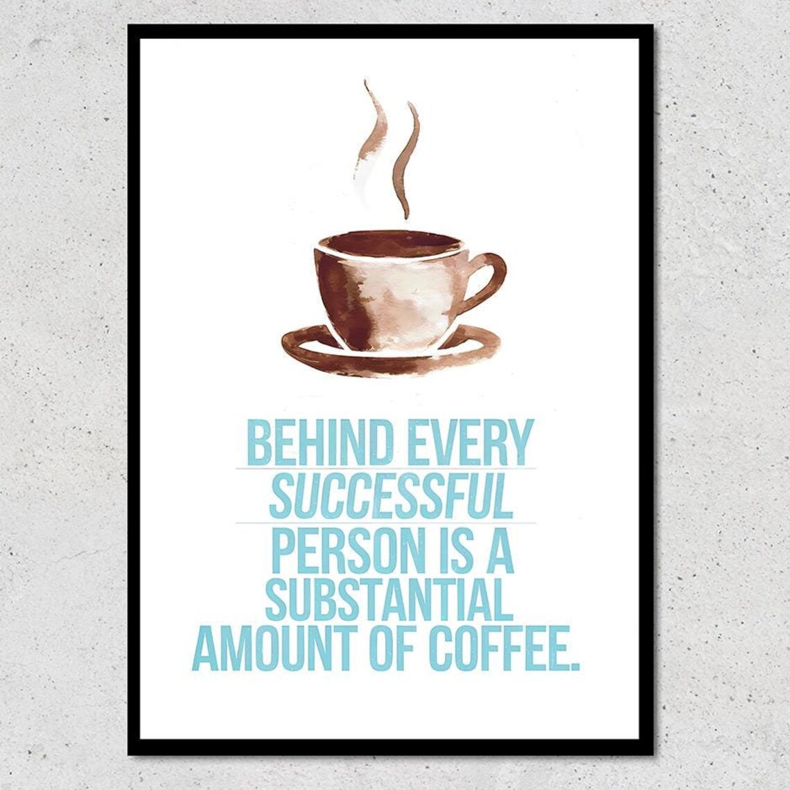 Behind Every Successful Person Coffee Poster Watercolor Cup Quote Gift