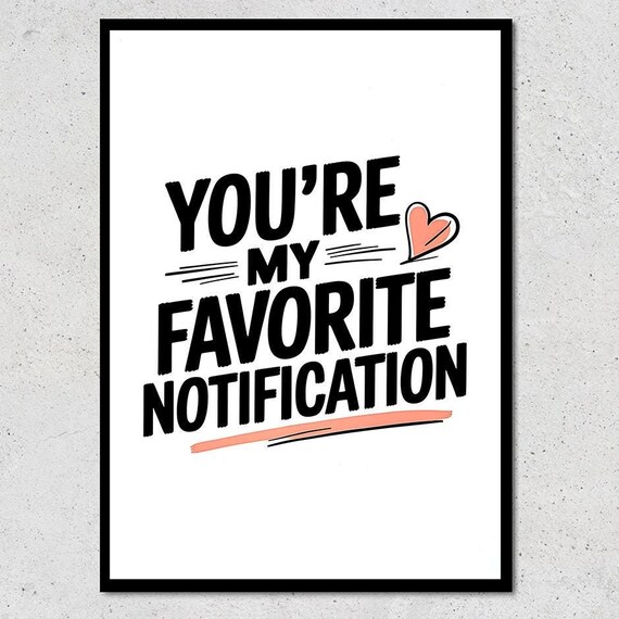 Youre My Favorite Notification Funny Wall Art Cute Romantic Print For Couples Modern Love Quote Decor Cute Bedroom Decor