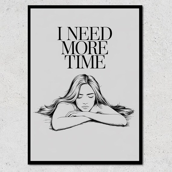 I Need More Time Wall Art Minimalist Line Art Print Emotional Wall Decor Sad Aesthetic Art Modern Black And White Poster