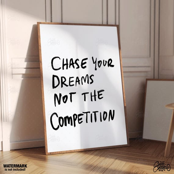 Chase Your Dreams Not The Competition Motivational Poster Inspirational Wall Art Quote Indie Room Decor Trendy