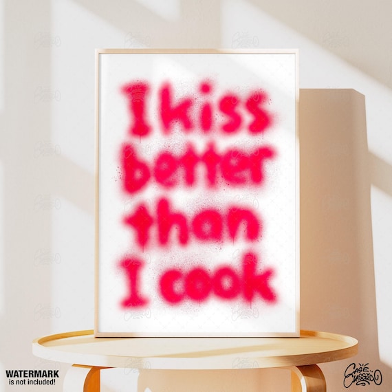I Kiss Better Than I Cook Pink Spray Paint Kitchen Quote Poster