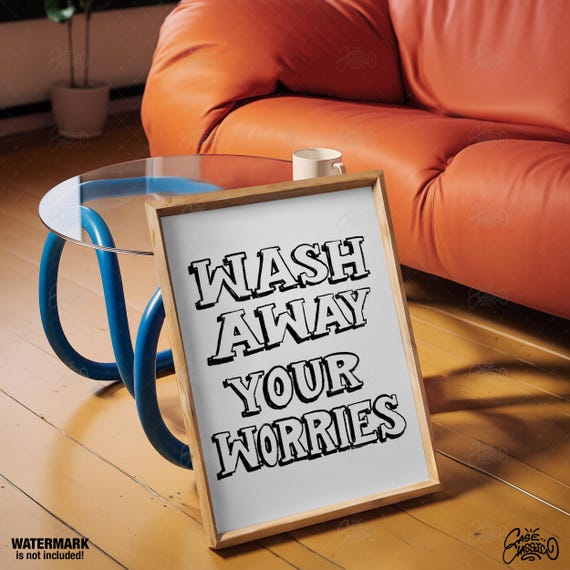 Wash Away Your Worries Quote Print Motivational Poster Inspirational Wall Art Indie Room Decor Fine Minimalist