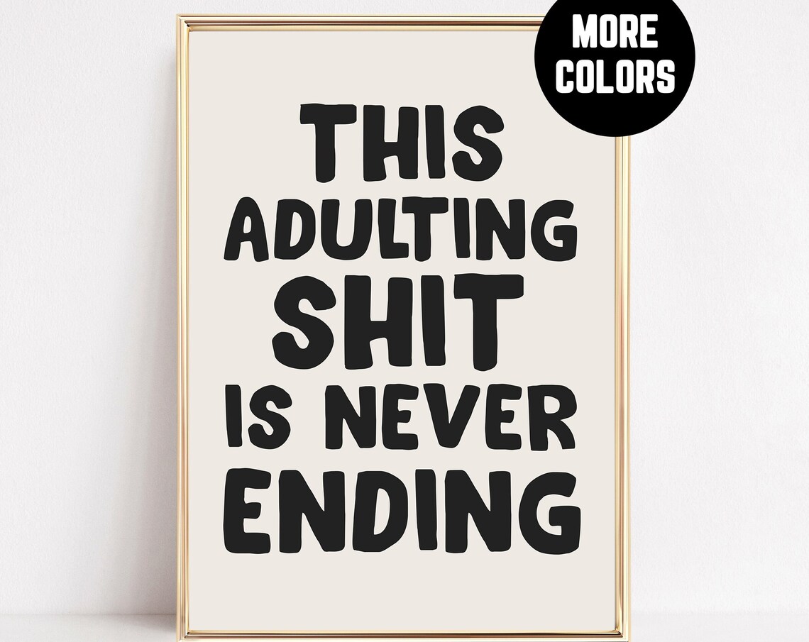 This Adulting Shit Is Never Ending Bold Black Funny Humor Poster