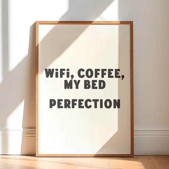 Wifi Coffee My Bed Perfection Funny Black Typography Quote Poster