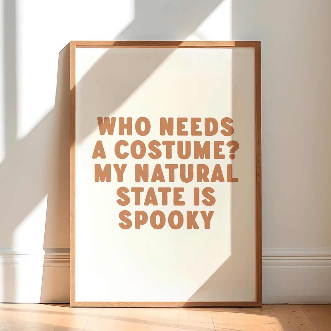 Who Needs A Costume My Natural State Is Spooky Halloween Quote Poster