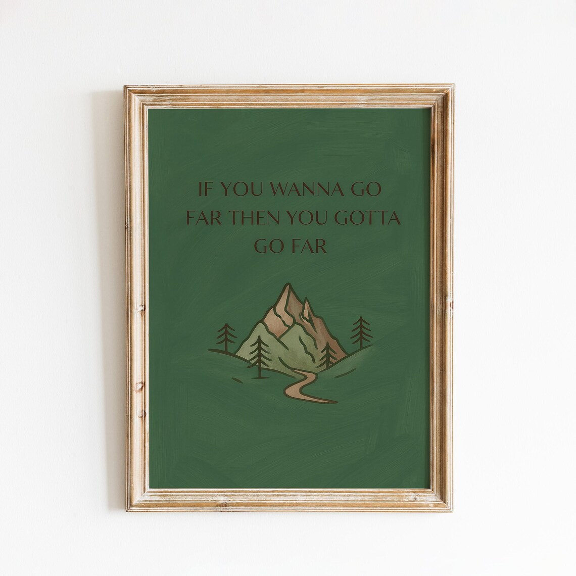 If You Wanna Go Far Mountain Quote Poster Green Adventure Decor