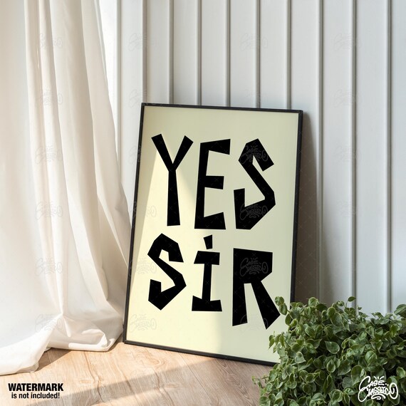 Yes Sir Bold Hand Lettered Black Indie Typography Quote Poster