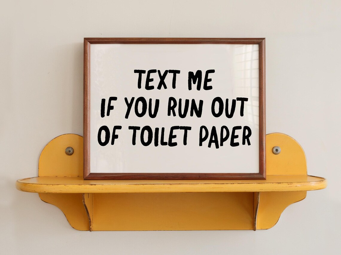 Text Me If You Run Out Of Toilet Paper Funny Bathroom Sign Poster