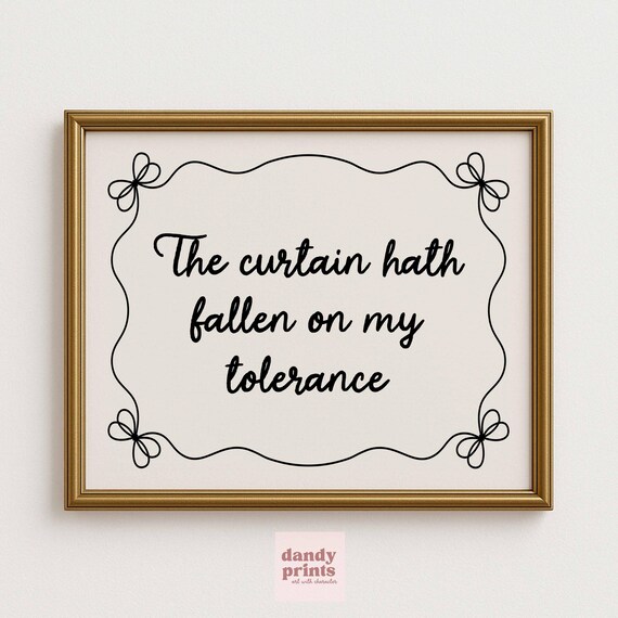 Curtain Hath Fallen on My Tolerance Funny Quote Wall Art Decor