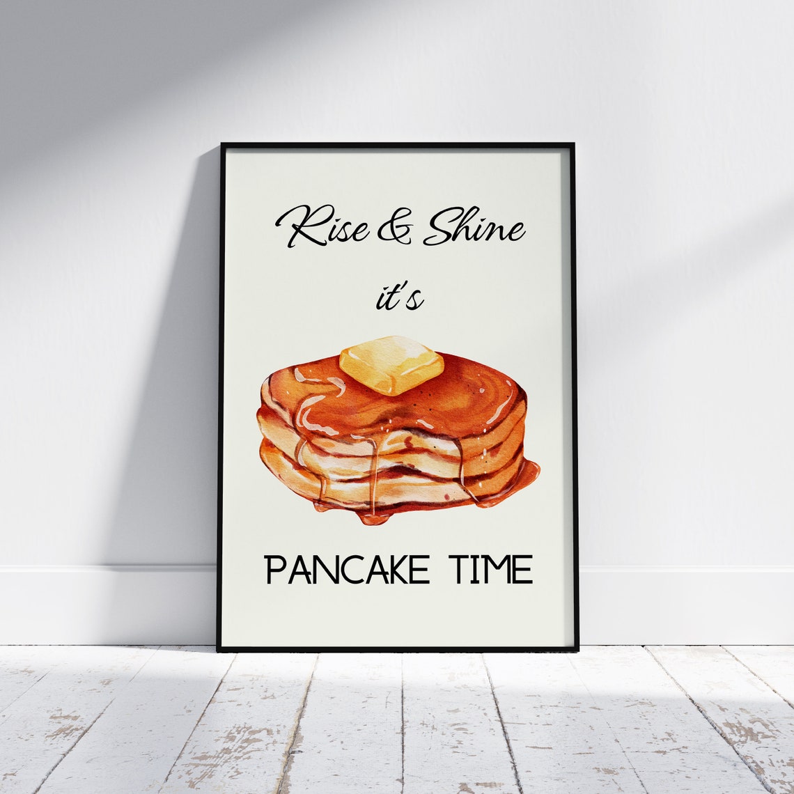 Rise and Shine Its Pancake Time Fluffy Syrupy Breakfast Stack Poster