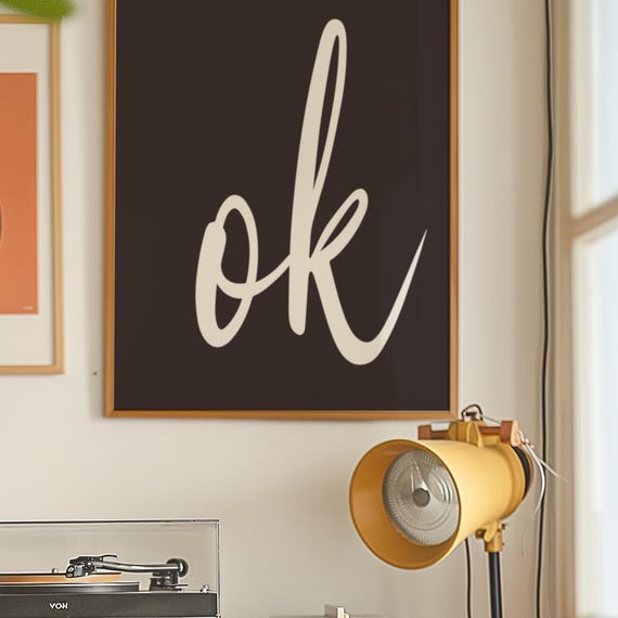 Ok Cursive Script Typography Poster Black And White Minimalistic Wall Art Sarcastic Funny Trendy Inspirational Print