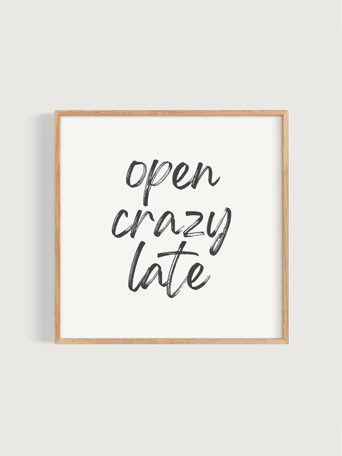 Open Crazy Late Nursery Quote, Black and White Art Print