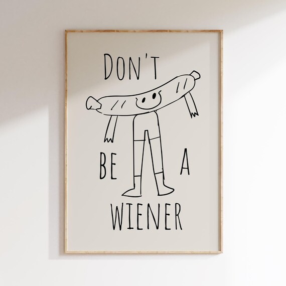 Funny Art Dont Be A Wiener Minimalist Poster Line Drawing