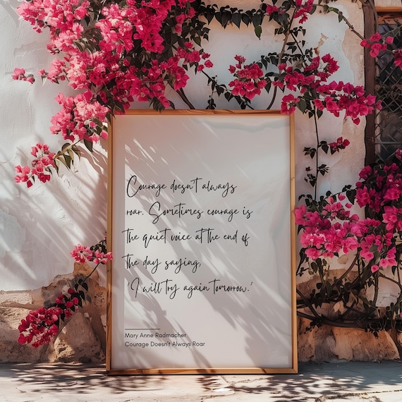 Mary Anne Radmacher Courage Doesnt Always Roar Quote Poster Wall Art