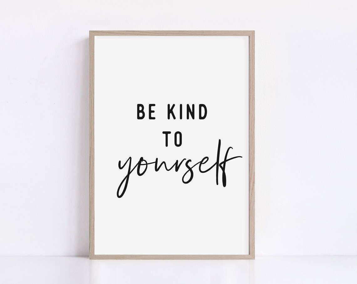 Be Kind To Yourself Quote Art Print, Motivational