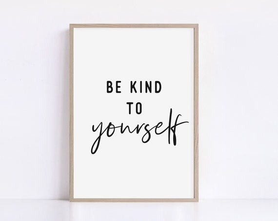 Be Kind To Yourself Quote Art Print, Motivational