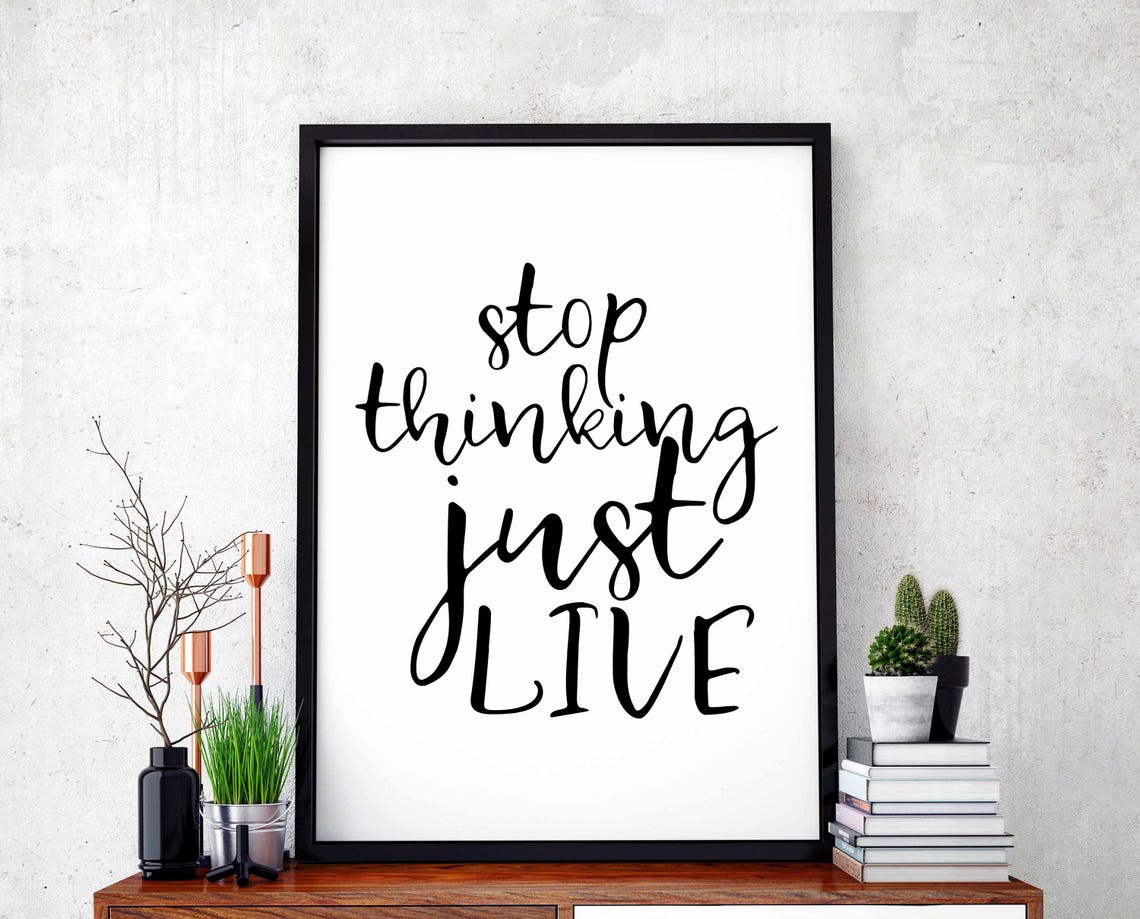 Stop Thinking Just Live Mindfulness Calm Quote Typography Poster