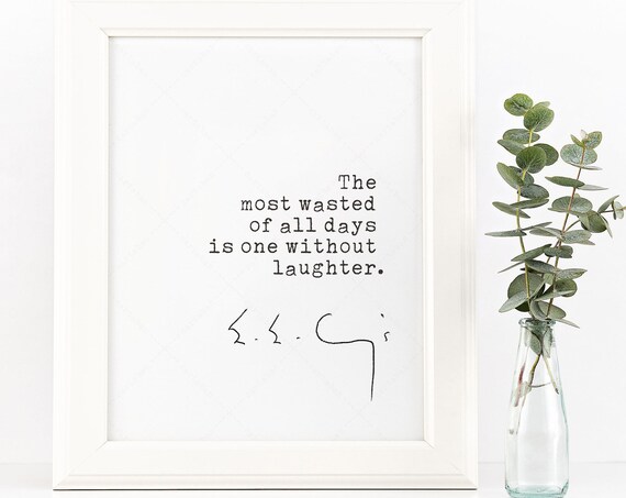 E E Cummings The Most Wasted of All Days Without Laughter Quote Print