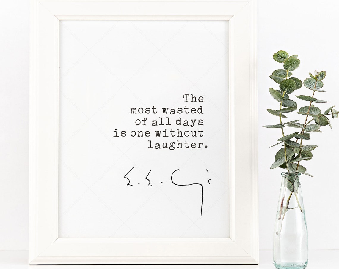 E E Cummings The Most Wasted of All Days Without Laughter Quote Print