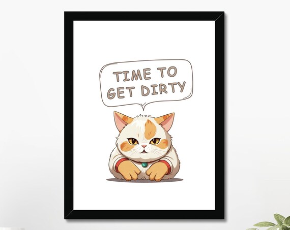Funny Orange Tabby Cat Time To Get Dirty Quote Meme Cartoon Poster